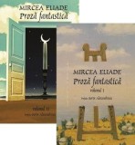 Proza Fantastica Vol.1 + Vol.2 - Mircea Eliade
