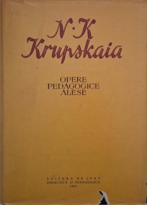 Opere pedagogice alese, vol. II - N. K. Krupskaia foto