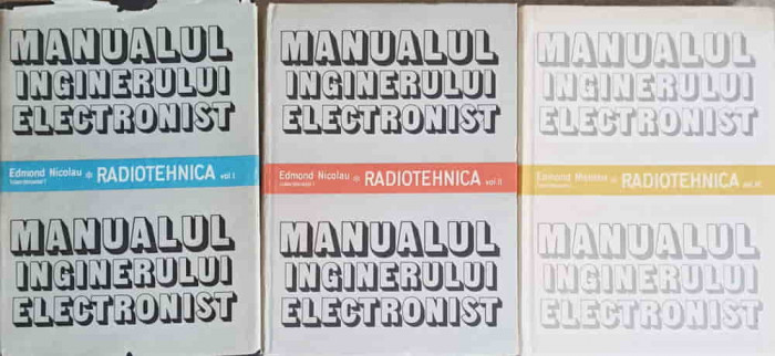 MANUALUL INGINERULUI ELECTRONIST. RADIOTEHNICA VOL.1-3-EDMOND NICOLAU