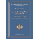 Gyakorlati sz&ouml;vegalkot&aacute;si munkaf&uuml;zet - A k&ouml;z&eacute;pszintű &iacute;r&aacute;sbeli &eacute;retts&eacute;gi vizsg&aacute;hoz magyar nyelv &eacute;s irodalomb&oacute;l - Parapatics Andrea
