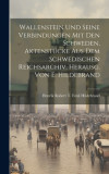 Wallenstein Und Seine Verbindungen Mit Den Schweden, Aktenst