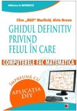 Ghidul definitiv privind felul in care computerele fac matematica | Clive Maxfield, Alvin Brown, 2019, Paralela 45