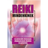 Reiki mindenkinek - Az univerz&aacute;lis &eacute;letenergia alkalmaz&aacute;s&aacute;nak elm&eacute;lete &eacute;s gyakorlata - Dr. K&aacute;ssa L&aacute;szl&oacute;