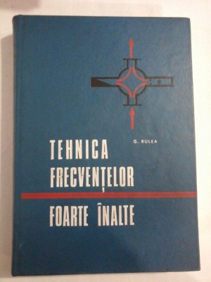 TEHNICA FRECVENTELOR FOARTE INALTE - G. RULEA foto