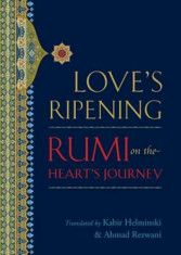 Love&amp;#039;s Ripening: Rumi on the Heart&amp;#039;s Journey, Paperback/Mevlana Jalaluddin Rumi foto