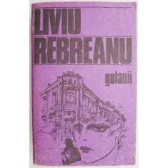 Golanii. Nuvele si schite &ndash; Liviu Rebreanu