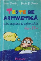 TESTE DE ARITMETICA PENTRU PREGATIREA DE PERFORMANTA LA CLASA A IV-A-DUMITRU D. PARAIALA, VIORICA PARAIALA-254812