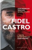 Viata secreta a lui Fidel Castro - Juan Reynolds Sanchez - Carte biografica