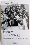 Georges Minois, Histoire de la c&eacute;l&eacute;brit&eacute;, Les trompettes de la renomm&eacute;e