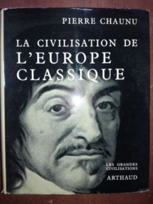 La civilisation de l&amp;#039; Europe classique- Pierre Chaunu foto