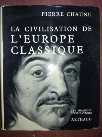 La civilisation de l&#039; Europe classique- Pierre Chaunu