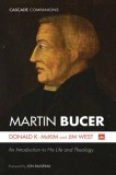 Martin Bucer: An Introduction to His Life and Theology