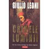 Giulio Leoni - Crimele luminii - Un nou mister dezlegat de Dante Aligheri - 104281