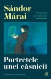 Portretele unei căsnicii - Paperback brosat - S&aacute;ndor M&aacute;rai - Curtea Veche