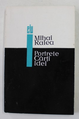 PORTRETE , CARTI , IDEI de MIHAI RALEA , 1966 foto