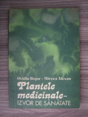 Ovidiu Bojor - Plantele medicinale, izvor de sanatate foto