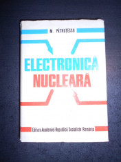 M. PATRUTESCU - ELECTRONICA NUCLEARA foto