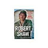 Robert Shaw: An Actor's Life on the Set of Jaws and Beyond