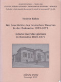 Istoria Teatrului German Bucovina 1825-1877 - Teodor Balan, Ed. Anima 2007, Enciclopedia Bucovinei, Romana Germana