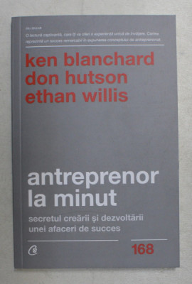 ANTREPRENOR LA MINUT de KEN BLANCHARD , DON HUTSON , ETHAN WILLIS , Editia a II a , 2020 foto