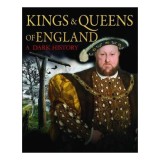 Cumpara ieftin Kings &amp; Queens of England: A Dark History