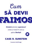 Cumpara ieftin Cum sa devii faimos. Einsteini pierduti, superstaruri uitate si modul in care au aparut Beatlesii/Cass R. Sunstein