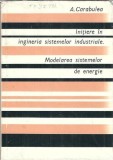 Cumpara ieftin Initiere in ingineria sistemelor industriale. Modelarea sistemelor de energie - A. Carabulea