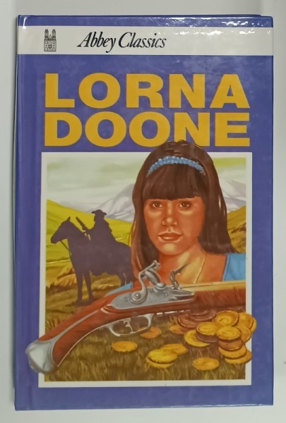LORNA DOONE , A ROMANCE OF EXMOOR by R.D. BLACKMORE , ANII &#039;70