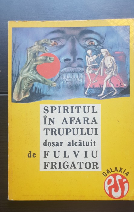 Spiritul &icirc;n afara trupului, dosar alcătuit de Fulviu Frigator