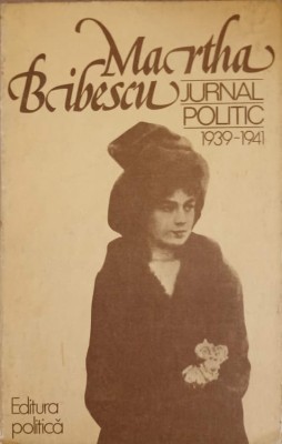 JURNAL POLITIC 1939-1941-MARTHA BIBESCU foto