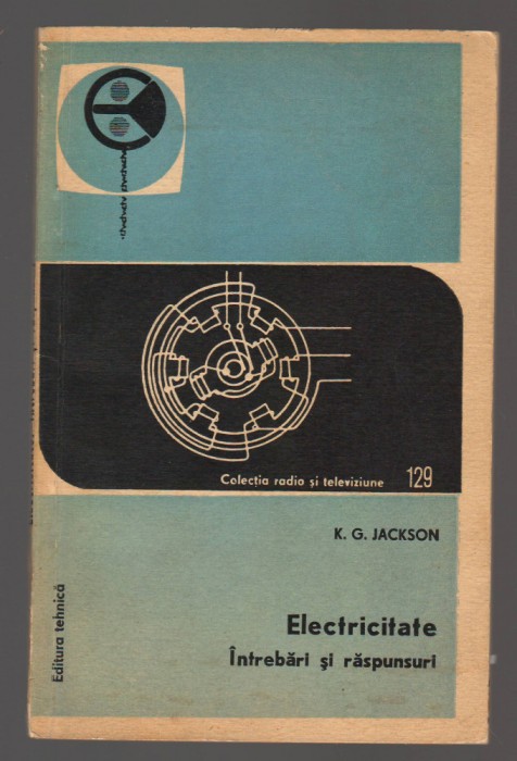 C10628 - ELECTRICITATE. INTREBARI SI RASPUNSURI - K.G. JACKSON