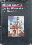 DE LA BHARATA LA GANDHI. CIVILIZATIE ISTORIE SI CULTURA INDIANA-MIHAI MARTIS-91414