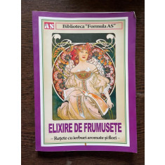 Elixire de frumusete Retete cu ierburi aromate si flori