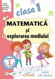 Matematica Si Explorarea Mediului - Clasa 1 Partea 1 - Caiet (cp) - Arina Damian, Camelia Stavre