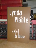 LYNDA LA PLANTE - CALUL DE BATAIE ( THRILLER ) , 2023 *