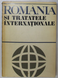 ROMANIA SI TRATATELE INTERNATIONALE de TAICHE MITROESCU, ION GRECESCU,, GHEORGHE BADESCU , 1972