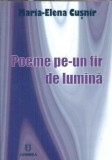 Poeme pe-un fir de lumina - Maria-Elena Cusnir