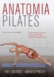 Cumpara ieftin Anatomia Pilates. Ghid practic de exercitii pentru stabilitatea si echilibrul intregului corp. Editia a II-a revizuita si adaugita/Rael Isacowitz, Kar