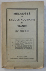 MELANGES DE L &amp;#039; ECOLE ROUMAINE EN FRANCE , XV1 , 1939 - 1940 foto