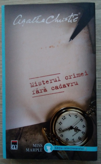 Agatha Christie / MISTERUL CRIMEI FĂRĂ CADAVRU - (Ediția colectionarului)