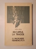 Mircea Braga - Recursul la tradiție: o propunere hermeneutică