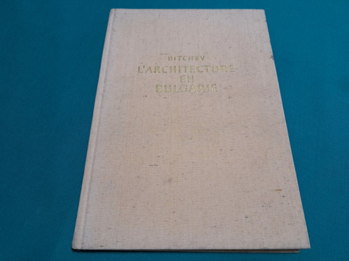 L&#039;ARCHITECTURE EN BULGARIE / MILKO BITCHEV/ TEXT LMBA FRANCEZĂ/1961 *13