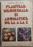 Plantele medicinale si aromatice de la A la Z - Ovidiu Bojor, Mircea Alexan