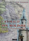 Cumpara ieftin CATOLICII DIN MOLDOVA - 2010 - Jean Nouzille ($I114)