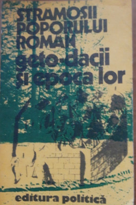 Strămoșii poporului rom&amp;acirc;n, geto dacii și epoca lor foto