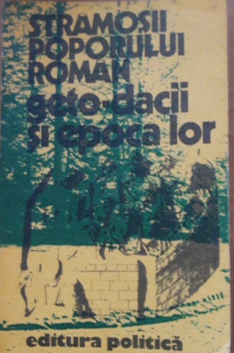 Strămoșii poporului rom&acirc;n, geto dacii și epoca lor