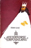 ALEXANDRU LAPUSNEANU. DRAMA ISTORICA IN 4 ACTE, IN VERSURI-IOAN ILIUT-340475