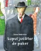 Lupul jucator de poker - Irina Dobrescu - Roman, Carte Beletristica