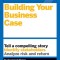 HBR Guide to Building Your Business Case