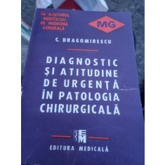 C. Dragomirescu - Diagnostic si Atitudine de Urgenta in Patologia Chirurgicala